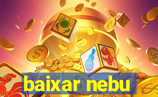 baixar nebu